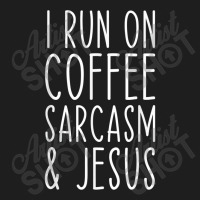 I Run On Coffee Sarcasm And Jesus Bold Christian Funny T Shirt Classic T-shirt | Artistshot