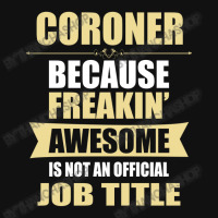 Coroner Because Freakin' Awesome Isn't A Job Title Portrait Canvas Print | Artistshot