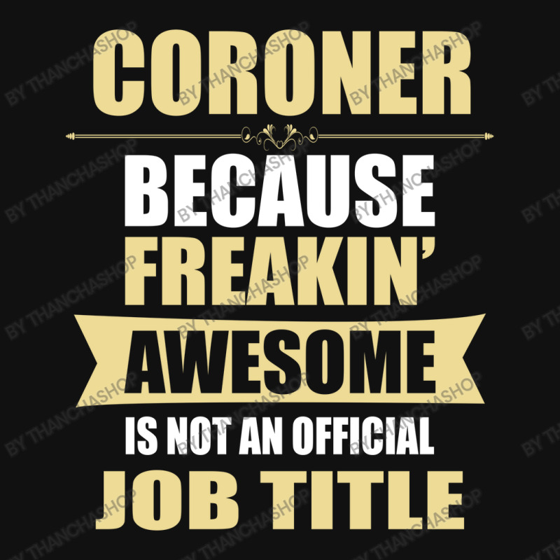 Coroner Because Freakin' Awesome Isn't A Job Title Portrait Canvas Print | Artistshot