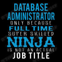 Database Administrator Because Ninja Is Not A Job Title Zipper Hoodie | Artistshot