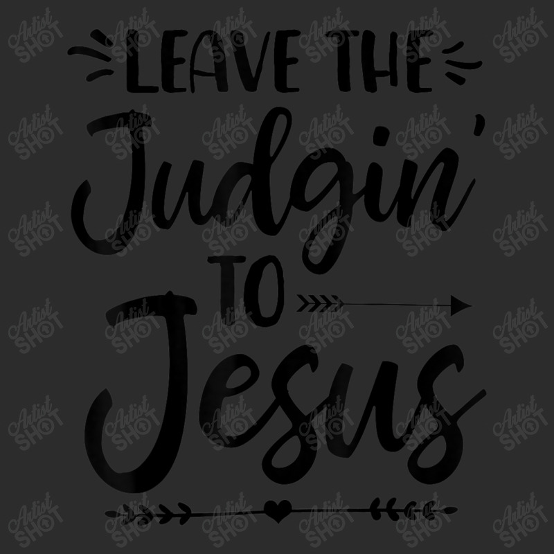 Leave The Judging To Jesus Leave The Judgin' To Jesus Day Gift Exclusive T-shirt by Aria-Proctor | Artistshot