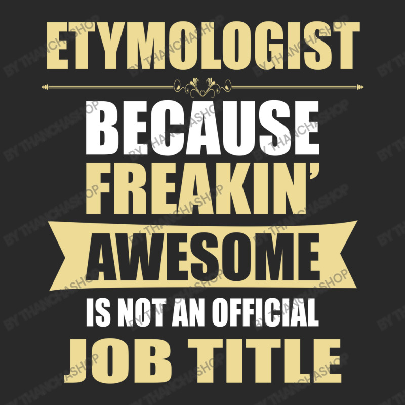 Etymologist Because Freakin' Awesome Isn't A Job Title Toddler T-shirt by thanchashop | Artistshot