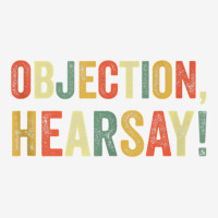 Objection Hearsay Funny Meme Lawyer Joke Law Court Testimony Tank Top Adjustable Cap | Artistshot