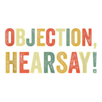 Objection Hearsay Funny Meme Lawyer Joke Law Court Testimony Tank Top Youth Tee | Artistshot