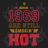 Since 1969 And Still Smokin' Hot Copy T-shirt | Artistshot