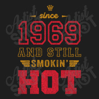 Since 1969 And Still Smokin' Hot Copy Classic T-shirt | Artistshot