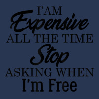 I Am Expensive All The Time Stop Asking When I'm Free, Funny T Shirt Men Denim Jacket | Artistshot