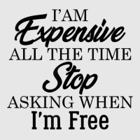 I Am Expensive All The Time Stop Asking When I'm Free, Funny T Shirt Hoodie & Jogger Set | Artistshot