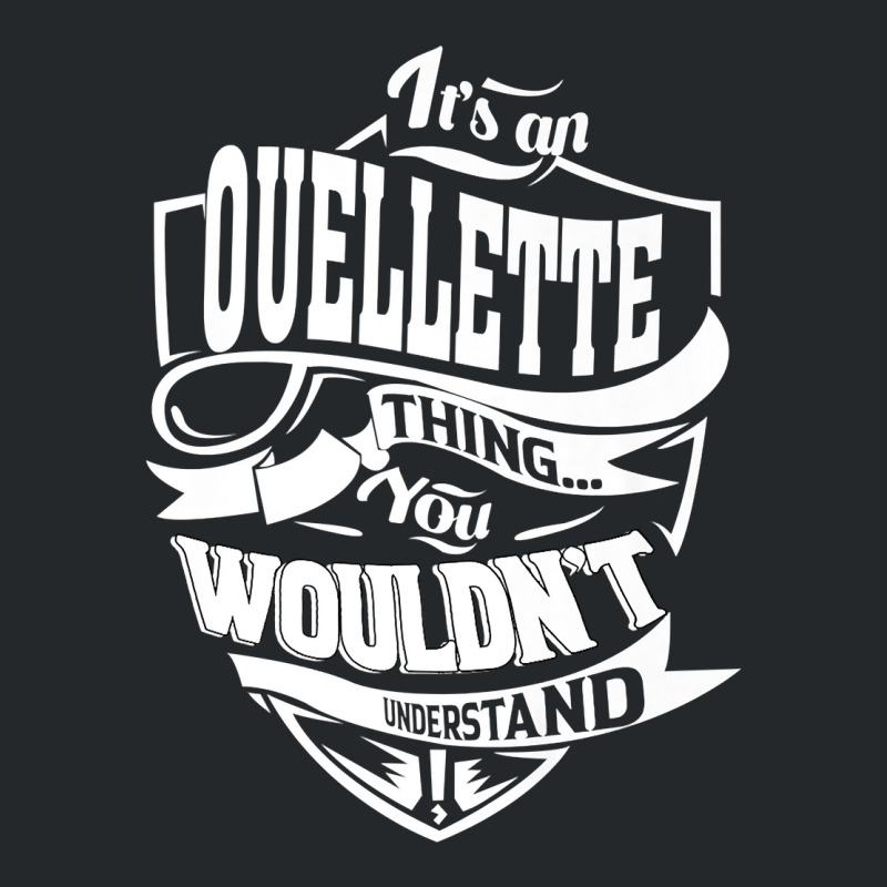 It's An Ouellette Thing Gifts Premium T Shirt Crewneck Sweatshirt by ybarboof | Artistshot