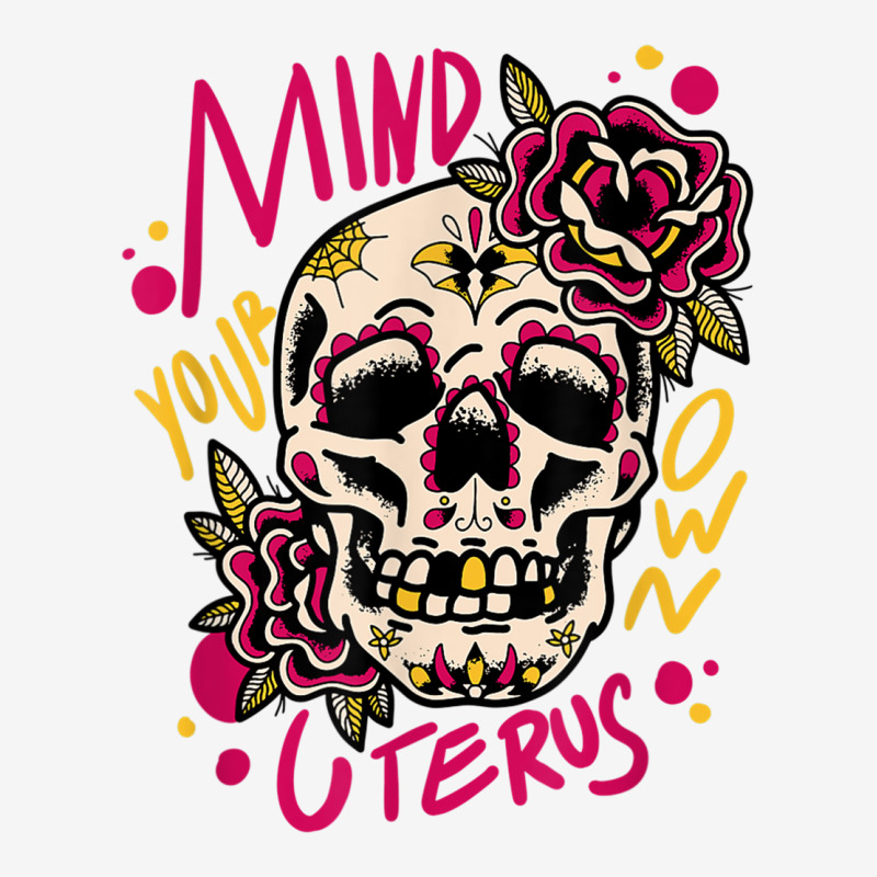 Floral Mind Your Own Uterus Skull Women's Rights Feminist T Shirt Slide ...