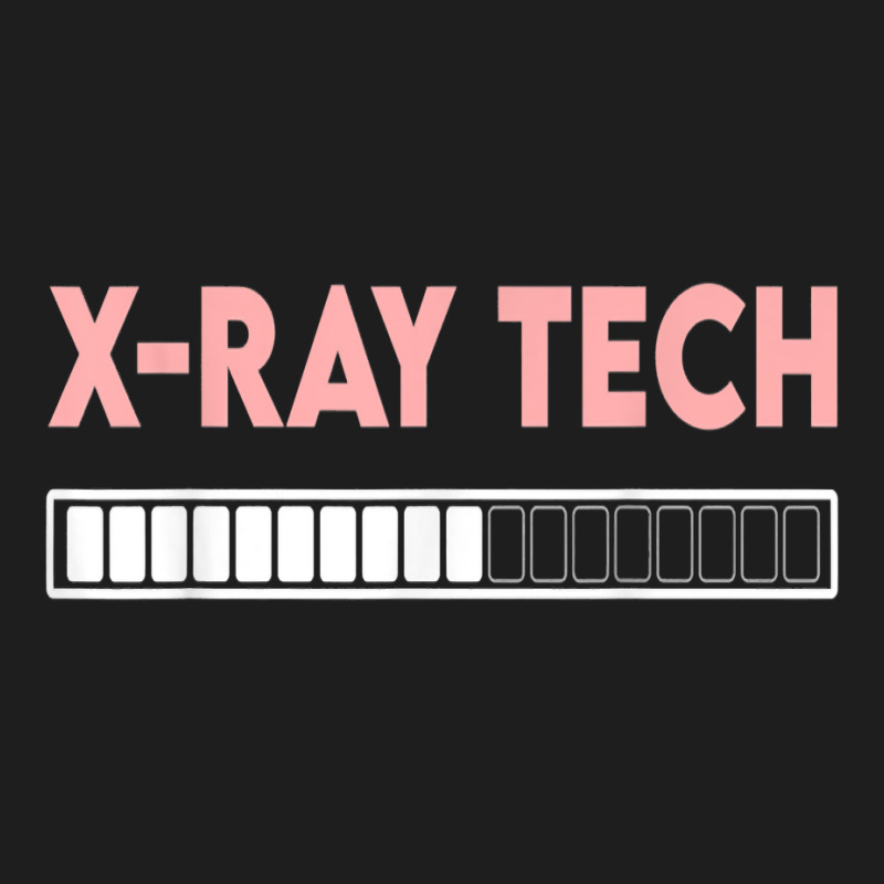 X Ray Tech Loading Funny X Ray Technician Radiologist Tech T Shirt Classic T-shirt by efronpngoick3 | Artistshot