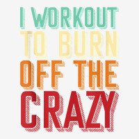 Weightlifters I Workout To Burn Off The Crazy Workout Tank Top Crew Socks | Artistshot