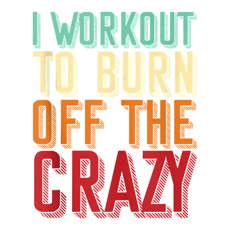 Weightlifters I Workout To Burn Off The Crazy Workout Tank Top Sticker | Artistshot