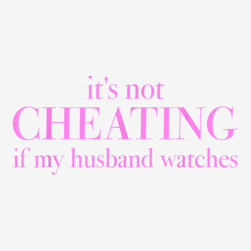 Funny It's Not Cheating If My Husband Watches T Shirt Adjustable Strap ...