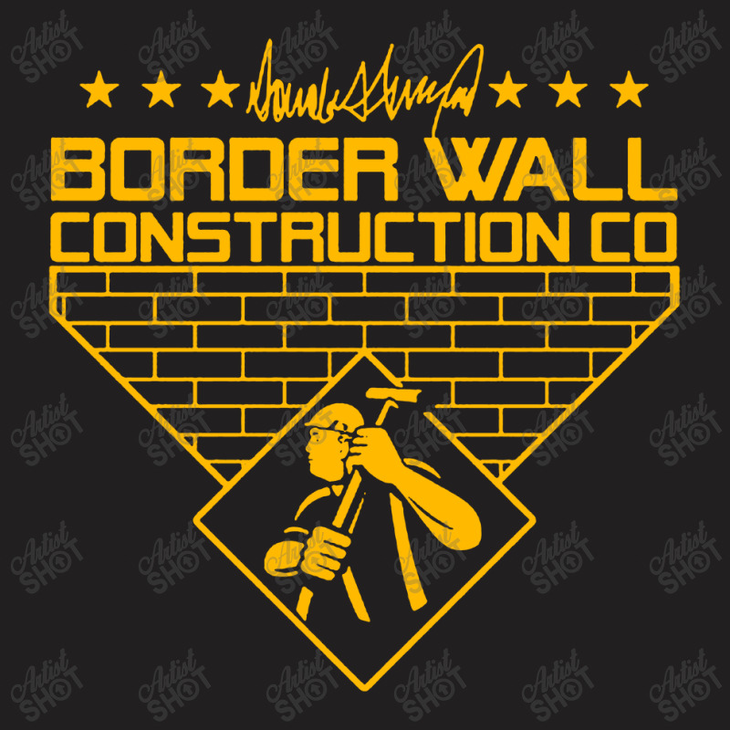 Border Wall Construction Company T-shirt | Artistshot