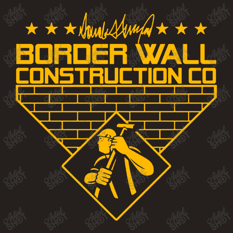 Border Wall Construction Company Tank Top | Artistshot