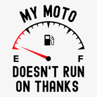 My Moto Doesn't Run On Thanks Funny Motorcycle Empty Fuel T Shirt Ladies Fitted T-shirt | Artistshot