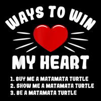 Ways To Win My Heart Matamata Turtle Funny Animal Meme Humor T Shirt Pocket T-shirt | Artistshot