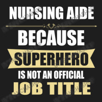 Gift For Superhero Nursing Aide Classic T-shirt | Artistshot