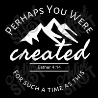 Perhaps You Were Created For Such A Time As This Esther 4 14 Gifts Wom Zipper Hoodie | Artistshot