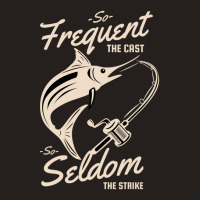 So Frequent The Casts, So Seldom The Strike Tank Top | Artistshot