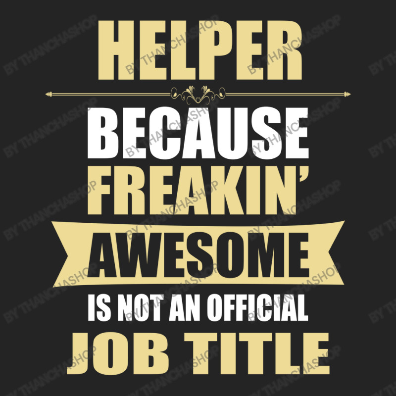 Helper Because Freakin' Awesome Isn't A Job Title 3/4 Sleeve Shirt | Artistshot