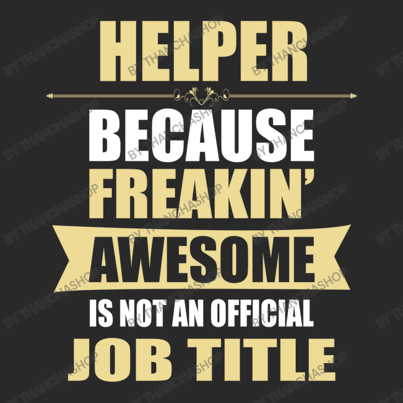 Helper Because Freakin' Awesome Isn't A Job Title Toddler T-shirt | Artistshot
