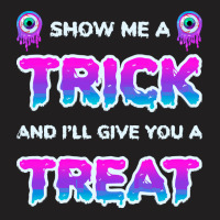 Show Me A Trick T Shirtfunny Adult Humor Halloween Costume Party Show T-shirt | Artistshot