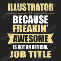 Illustrator Because Freakin' Awesome Isn't A Job Title 3/4 Sleeve Shirt | Artistshot