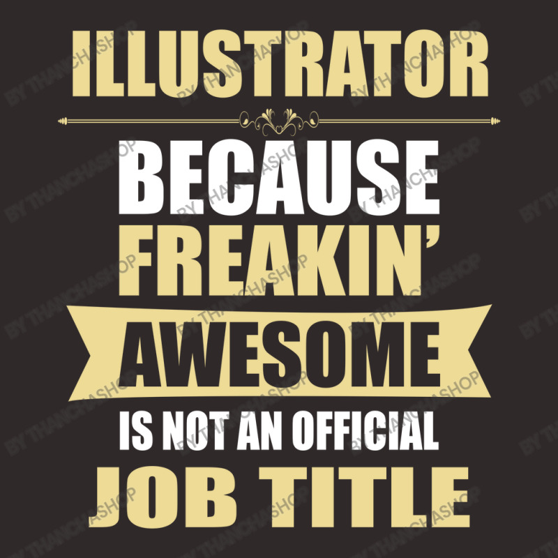 Illustrator Because Freakin' Awesome Isn't A Job Title Racerback Tank | Artistshot