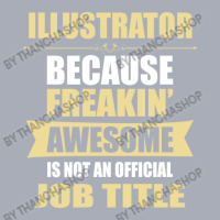 Illustrator Because Freakin' Awesome Isn't A Job Title Tank Dress | Artistshot