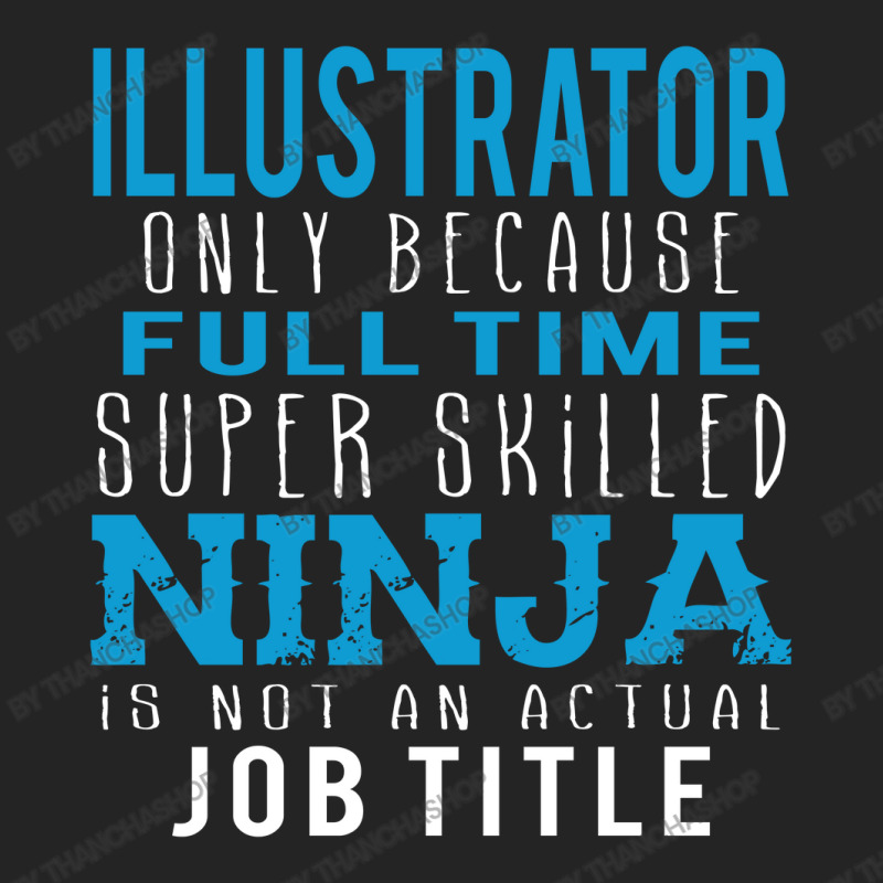 Illustrator Because Ninja Is Not A Job Title 3/4 Sleeve Shirt | Artistshot