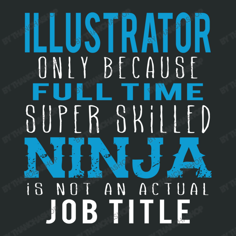 Illustrator Because Ninja Is Not A Job Title Women's Triblend Scoop T-shirt | Artistshot