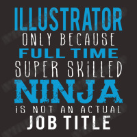 Illustrator Because Ninja Is Not A Job Title Racerback Tank | Artistshot