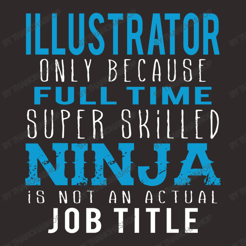 Illustrator Because Ninja Is Not A Job Title Racerback Tank | Artistshot