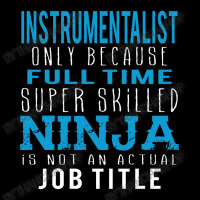 Instrumentalist Because Ninja Is Not A Job Title Adjustable Cap | Artistshot