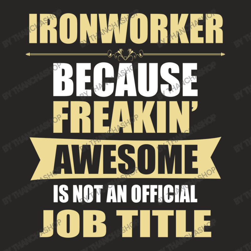 Ironworker Because Freakin' Awesome Isn't A Job Title Ladies Fitted T-Shirt by thanchashop | Artistshot