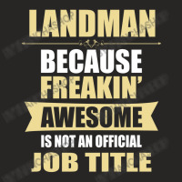 Landman Because Freakin' Awesome Isn't A Job Title Ladies Fitted T-shirt | Artistshot