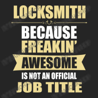 Locksmith Because Freakin' Awesome Isn't A Job Title Unisex Hoodie | Artistshot