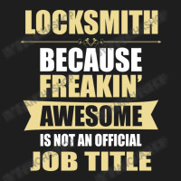 Locksmith Because Freakin' Awesome Isn't A Job Title Classic T-shirt | Artistshot