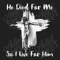 Christian Bible Verse - Jesus Died For Me T-shirt | Artistshot