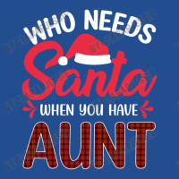 Who Needs Santa When You Have Aunt Unisex Hoodie | Artistshot