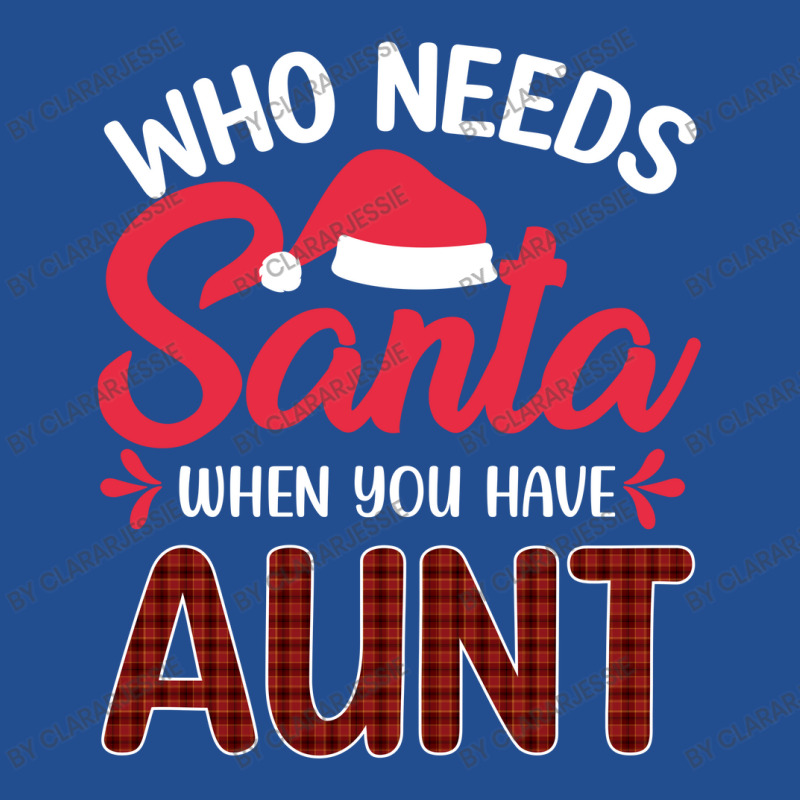 Who Needs Santa When You Have Aunt Unisex Hoodie | Artistshot