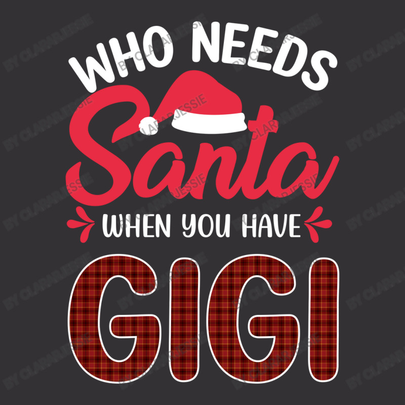 Who Needs Santa When You Have Gigi Vintage Hoodie | Artistshot