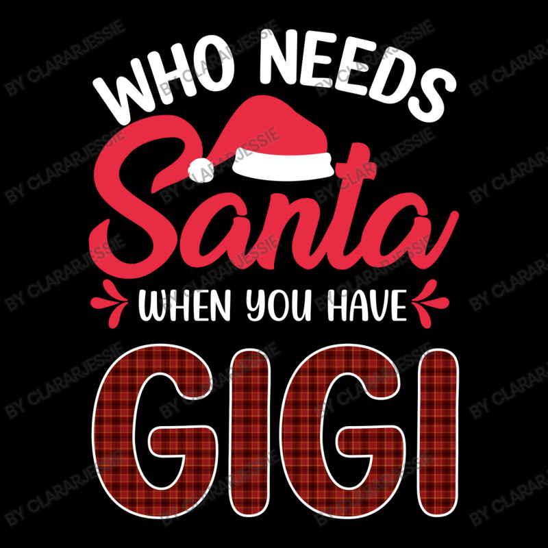 Who Needs Santa When You Have Gigi Unisex Jogger | Artistshot