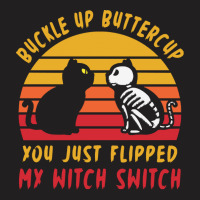 Halloween T  Shirt Buckle Up Buttercup Flipped Witch Switch T  Shirt T-shirt | Artistshot