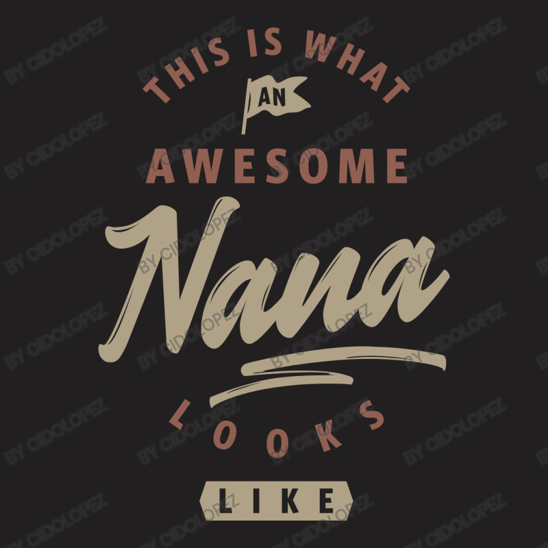 Awesome Nana Looks Like T-shirt | Artistshot