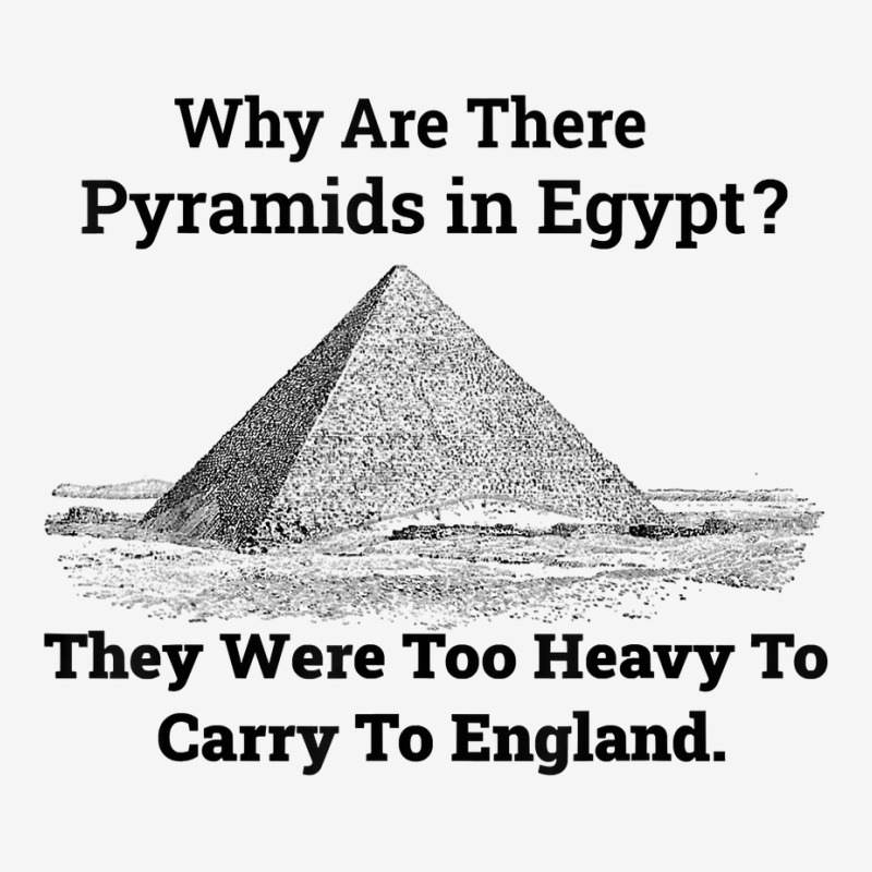 Why Are There Pyramids In Egypt They Were Too Heavy Funny T Shirt Adjustable Cap | Artistshot