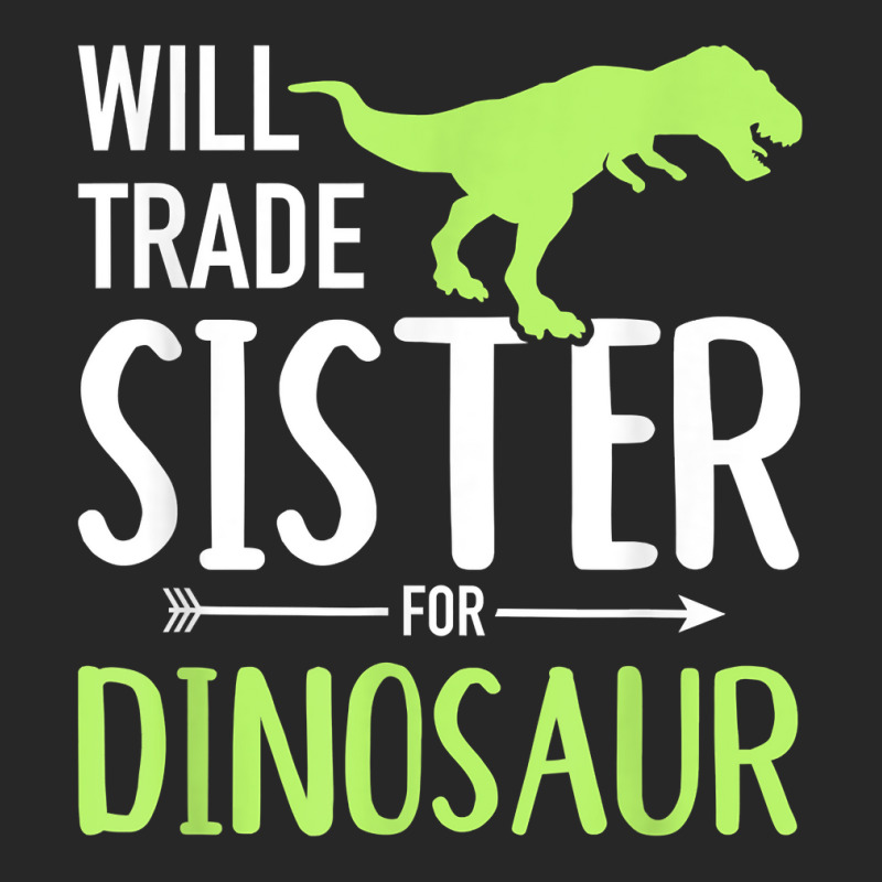 Will Trade Sister For Dinosaur Brother T Shirt Men's T-shirt Pajama Set by cheesebroughbrensen | Artistshot