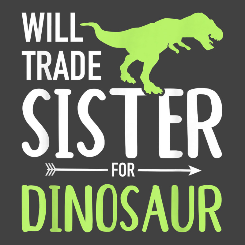 Will Trade Sister For Dinosaur Brother T Shirt Vintage T-Shirt by cheesebroughbrensen | Artistshot